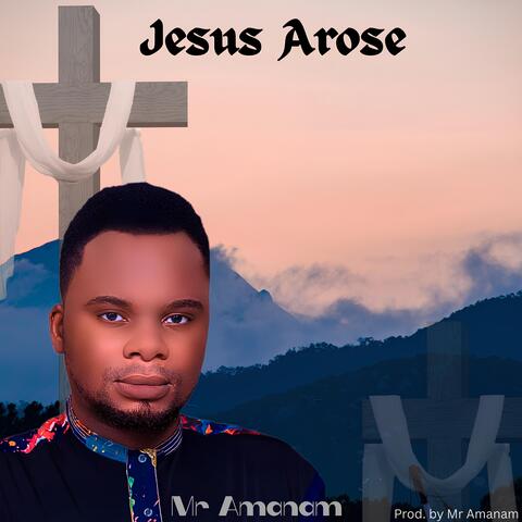 Jesus Arose
