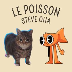 Le Poisson Steve Oiia