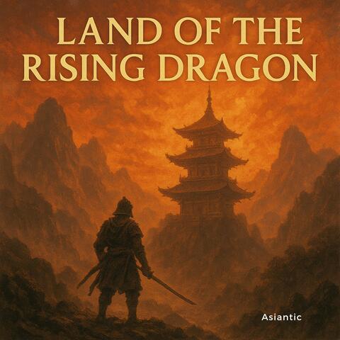 Land of the Rising Dragon