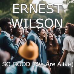 So Good (We Are Alive)
