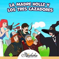 La Madre Holle y los Tres Cazadores