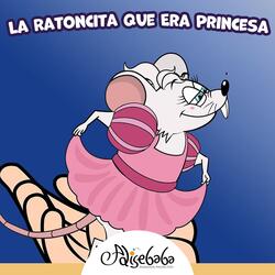 La Ratoncita Que Era Princesa