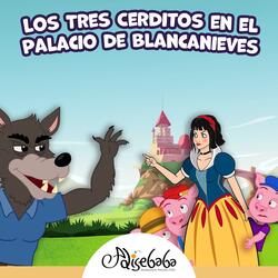Los Tres Cerditos en el Palacio de Blancanieves