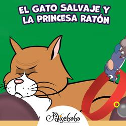 El Gato Salvaje Y La Princesa Ratón