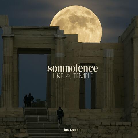 Somnolence Like a Temple