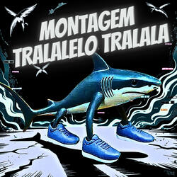 MONTAGEM TRALALELO TRALALA