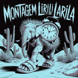 MONTAGEM LIRILI LARILA