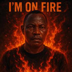 I'm on Fire