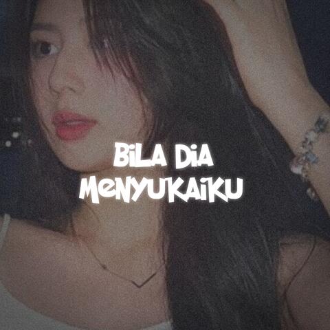 Bila Dia Menyukaiku