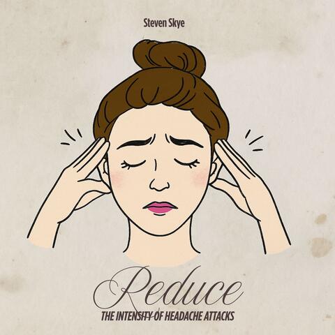 Reduce the Intensity of Headache Attacks