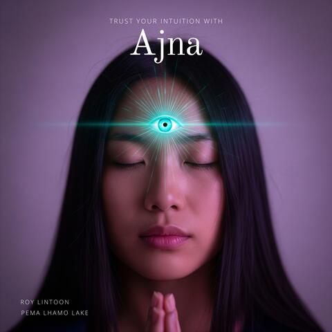 Trust Your Intuition with Ajna