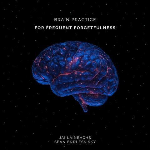 Brain Practice for Frequent Forgetfulness