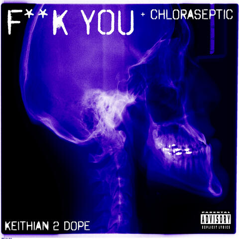 Fuck You + Chloraseptic
