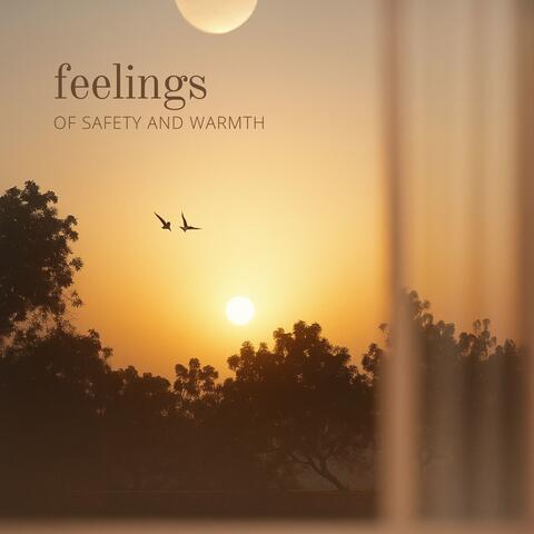 Feelings of Safety and Warmth