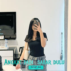 Angkat padi  sabar dulu