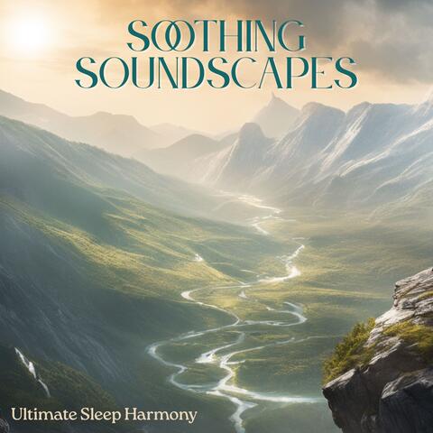 Soothing Soundscapes: Ultimate Sleep Harmony Melodies for Deep Relaxation