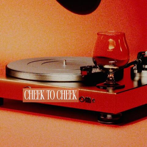 Cheek to Cheek