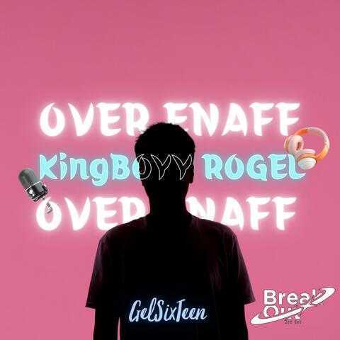 OVER ENAFF KINGBOYY ROGEL