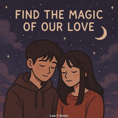 Find the Magic of Our Love