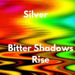 Bitter Shadows Rise