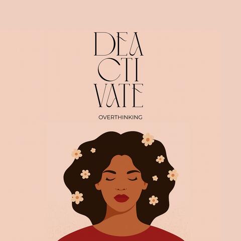 Deactivate Overthinking