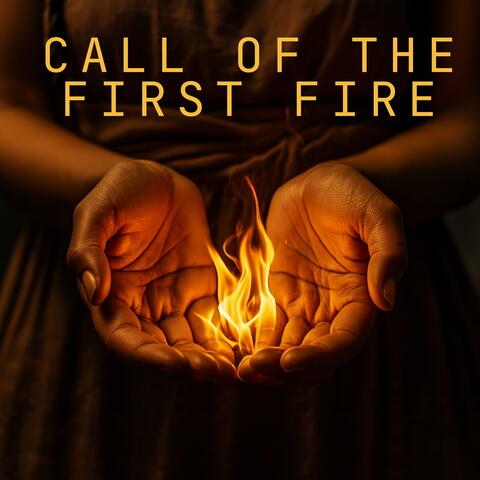Call of the First Fire