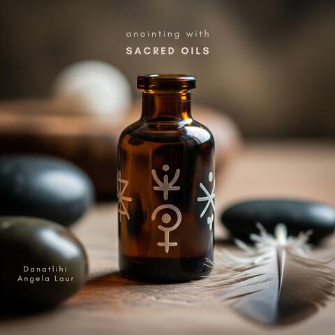 Anointing with Sacred Oils