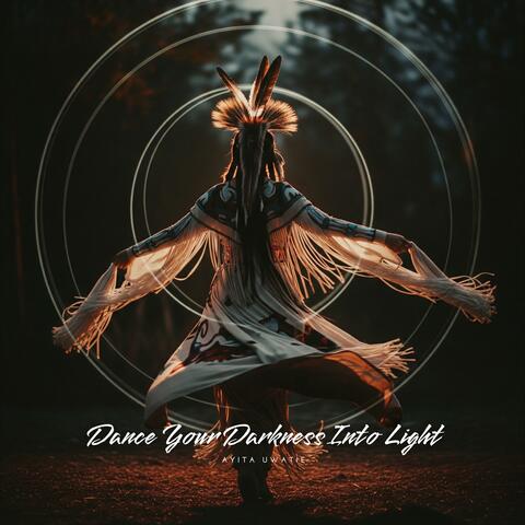 Dance Your Darkness Into Light