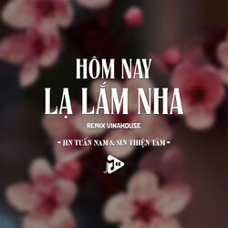Hôm Nay Lạ Lắm Nha