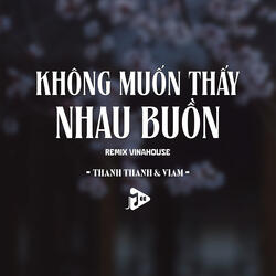 Không Muốn Thấy Nhau Buồn