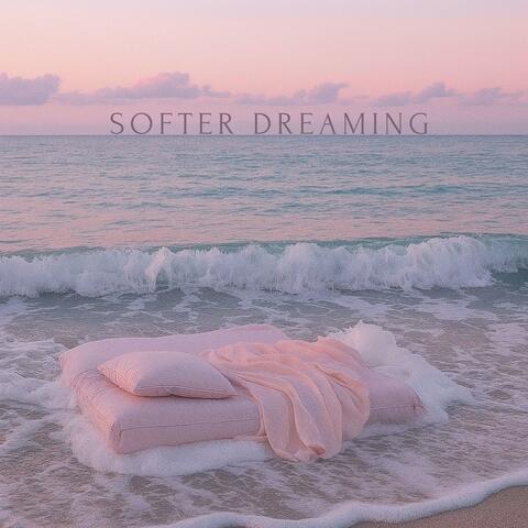 Softer Dreaming