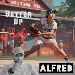 Batter Up Baby Fear No Monsters