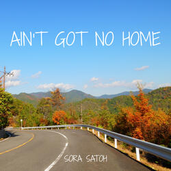 Ain't Got No Home