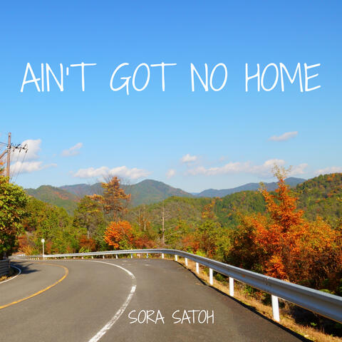 Ain't Got No Home