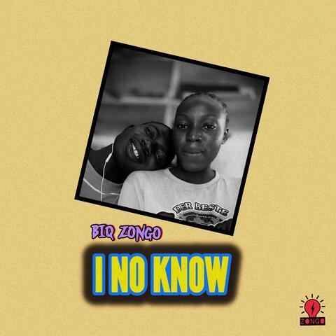 I No Know
