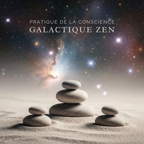 Pratique de la conscience galactique zen