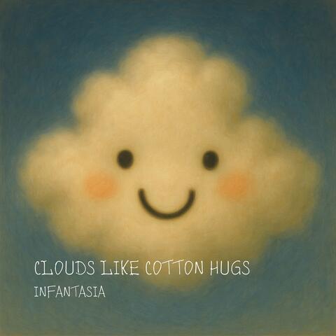 Clouds Like Cotton Hugs