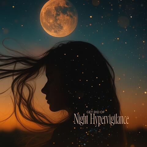 Get Rid of Night Hypervigilance