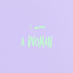 I Am a Woman