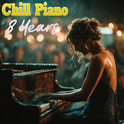 Chill Piano 8 Years