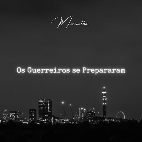 Os Guerreiros se Prepararam