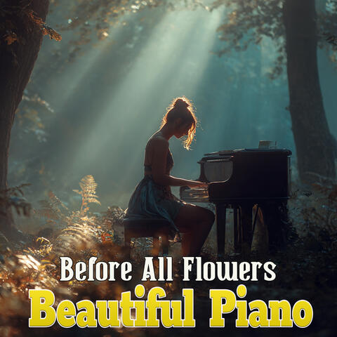 Before All Flowers Beautiful Piano