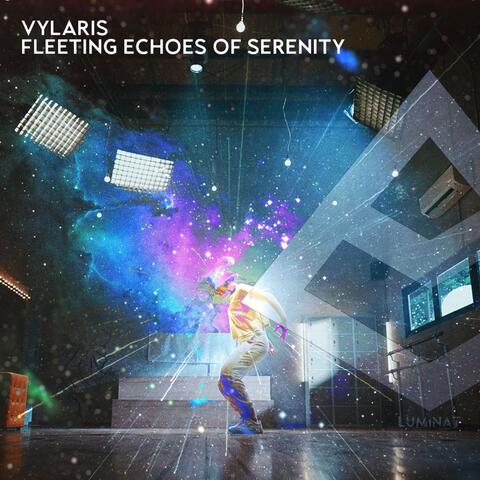 Fleeting Echoes of Serenity