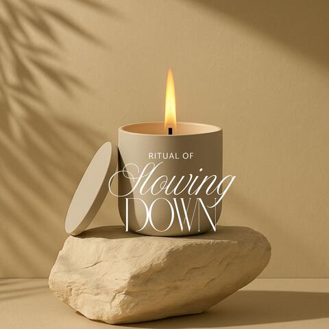 Ritual of Slowing Down