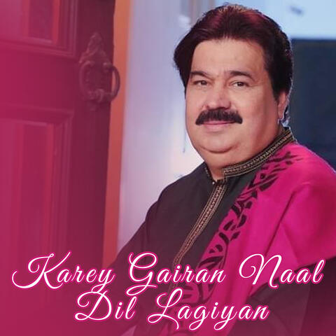 Karey Gairan Naal Dil Lagiyan