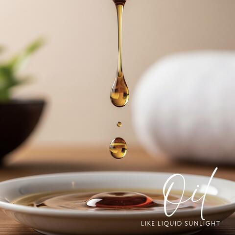 Oil Like Liquid Sunlight