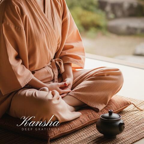 Kansha Deep Gratitude