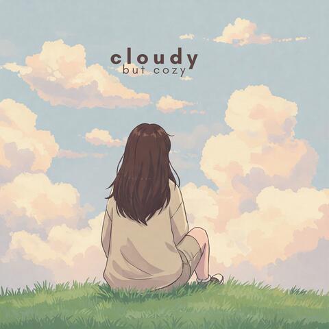 Cloudy but Cozy