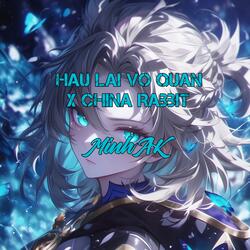 Hậu Lai Vô Quan x China Rabbit