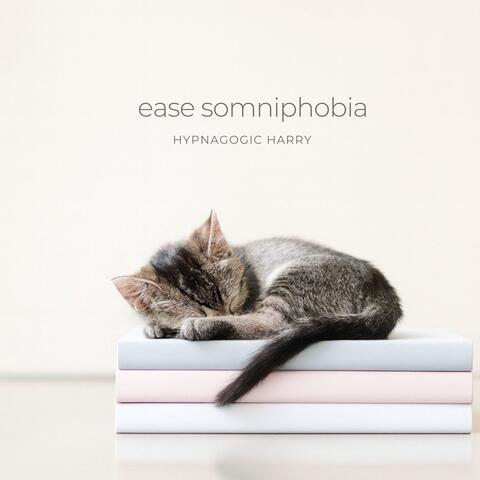 Ease Somniphobia